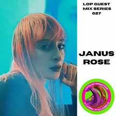 LOP GUEST MIX SERIES 027: JANUS ROSE