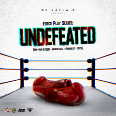 DJ Kayla G - Force Play Series: UNDEFEATED (2024 Mixtape) @RIDDIMSTREAM