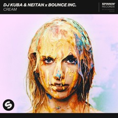 DJ Kuba & Neitan x Bounce Inc. - Cream [OUT NOW]