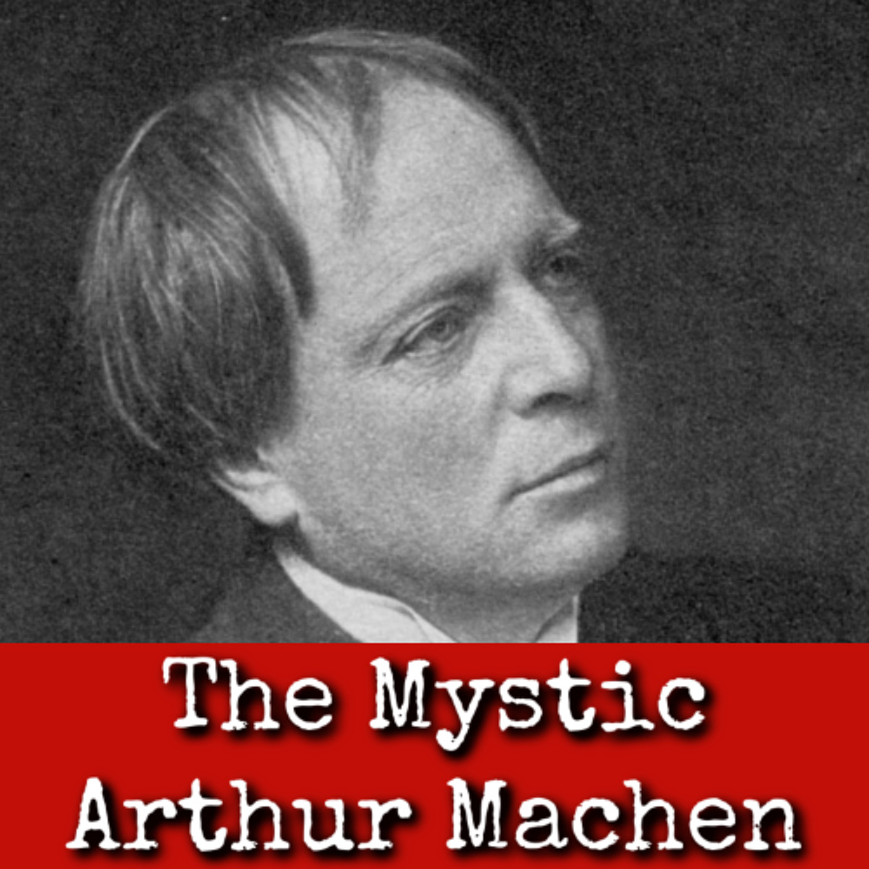 Ep343: The Mystic Arthur Machen - RB Russell