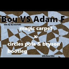 Bou Magic Carpet x Adam F Circles ( Pola & Bryson Bootleg ) 1v1