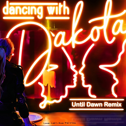 Love Lives & Fiction - Dancing With Dakota (Until Dawn Remix) – Full Club Version