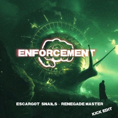 Escargot, Snails - Renegade Master (ENFORCEMENT Kick edit)