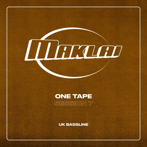 Maklai - ONE TAPE - SESSION 7 #UKBassline