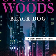 [View] KINDLE 📮 Black Dog (A Stone Barrington Novel Book 62) by  Stuart Woods [KINDL