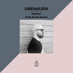 Obenmusik Podcast 170 By Ramsés Ramírez
