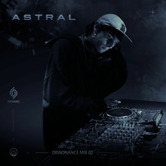 ASTRAL | Dissonance Mix 002