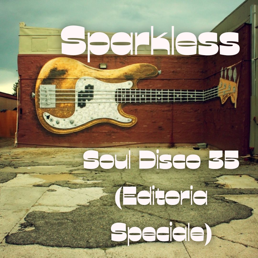 Download! Sparkless -Soul Disco 35 (Editoria Speciale)