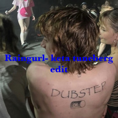 Raingurl (keta tuneberg edit) FREEDL<3