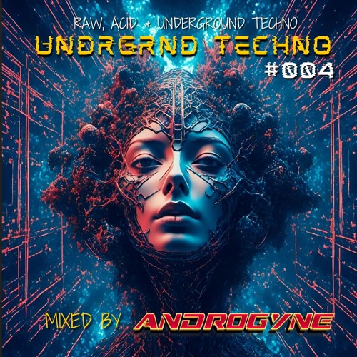 UNDRGRND TECHNO #004 - Mixed By Androgyne