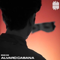 BND Guest Mix 02 - Alvaro Cabana
