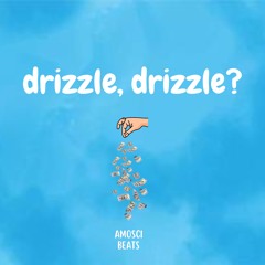 Drizzle, Drizzle? (Rap)