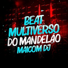 BEAT MULTIVERSO DO MANDELÃO - MAICOM DJ