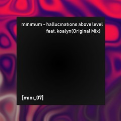 hallucınatıons above level feat. koalyn (Original Mix)