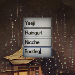 Yaeji - Raingurl (Nicche Bootleg) [Free DL]