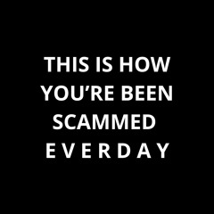 How you have been scammed everyday