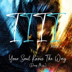 1111 MUSICA - Your Soul Knows The Way (1111 MUSICA Deep Mix)