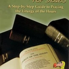 FREE KINDLE 📭 The Divine Office for Dodos: A Step-By-Step Guide to Praying the Litur