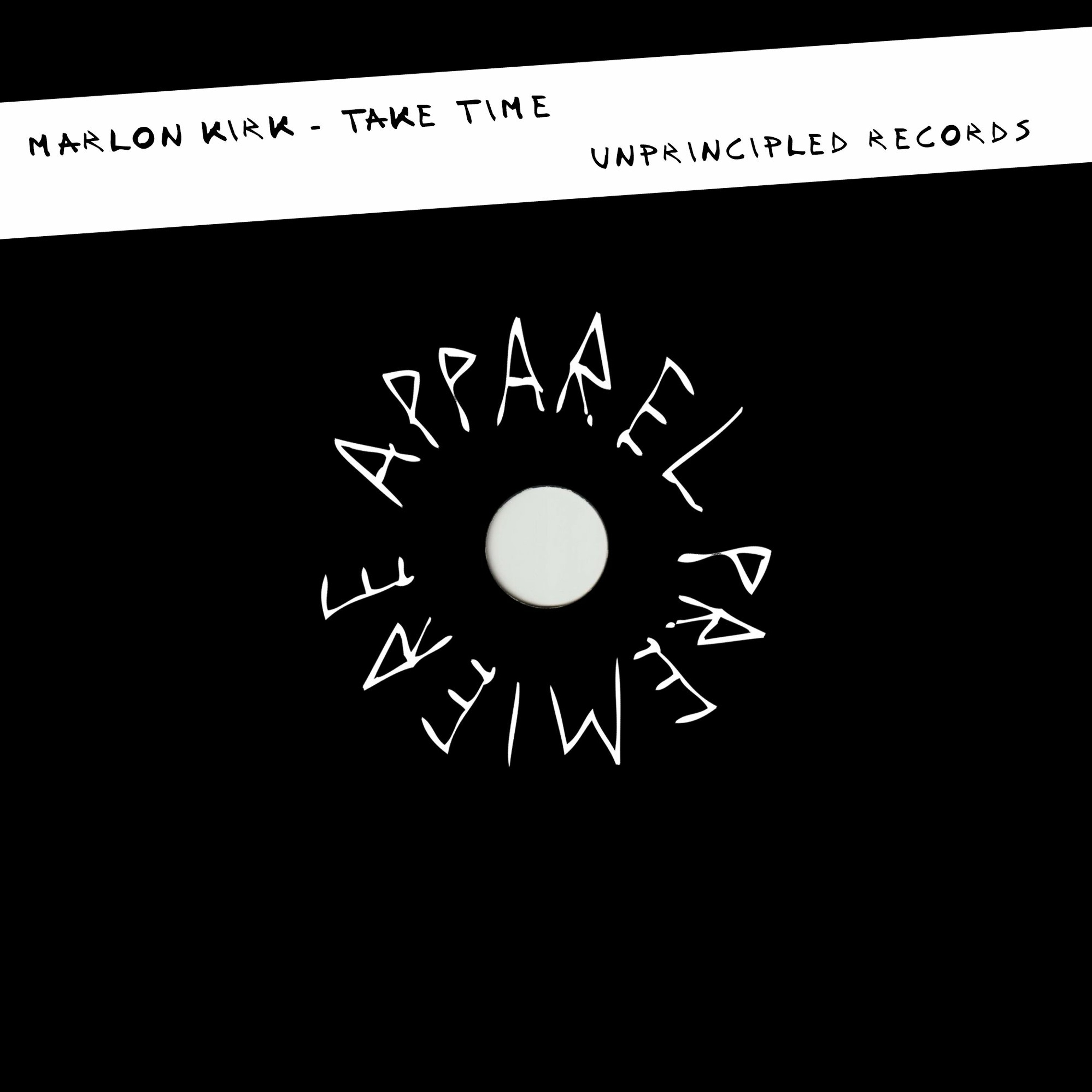 APPAREL PREMIERE: Marlon Kirk - Take Time [Unprincipled Records]