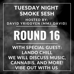 🎙️Tuesday Night Smoke Sesh Round 16 w/ David Yrigoyen | Harmonizing Notes & Nugs with Lando Chill🌿