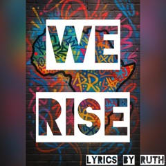 we rise