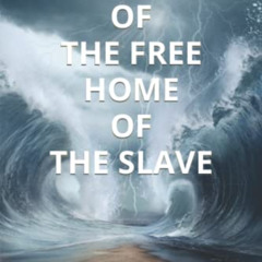 FREE EBOOK 📧 Land of the Free Home of the "Slave" by  Jahlael Bey EBOOK EPUB KINDLE