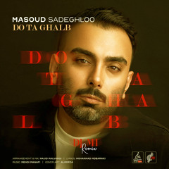 Masoud Sadeghloo  - Do Ta Ghalb ( DJ.MT Remix )