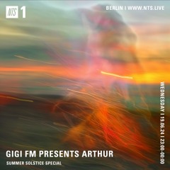 NTS GIGI FM PRESENT ARTHUR (SUMMER SOLSTICE SPECIAL)