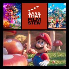 That Film Stew Ep 412 - The Super Mario Bros. Movie (Review)
