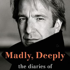 DOWNLOAD KINDLE 💜 Madly, Deeply: The Diaries of Alan Rickman by  Alan Rickman,Rima H