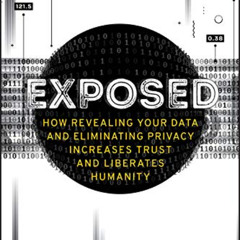 Read PDF 🗃️ Exposed: How Revealing Your Data and Eliminating Privacy Increases Trust