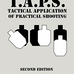 Ebook PDF T.A.P.S. Tactical Application of Practical Shooting: Recognize the void in your tactical