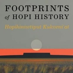 [View] EPUB ✓ Footprints of Hopi History: Hopihiniwtiput Kukveni'at by  Leigh J. Kuwa