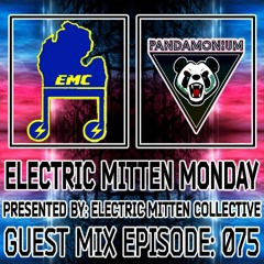 Electric Mitten Monday Ep. 075 ft. Pandamonium