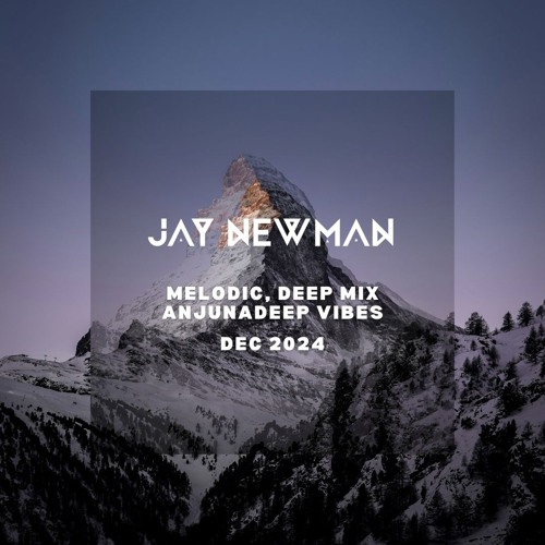 Jay Newman - Melodic, Deep Mix Dec 2024 Anjunadeep Vibes (FREE DL)