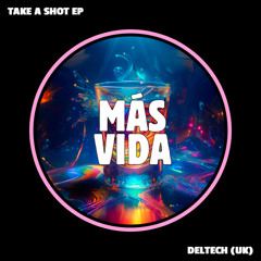 Deltech - Take A Shot (Original Mix) MASTER