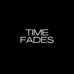 TIME FADES