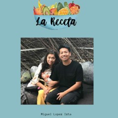 La Receta Podcast - Miguel Lopez Ixta