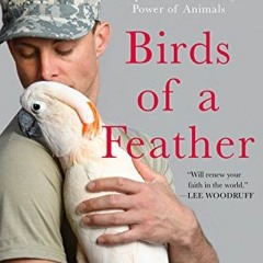 [PDF] ❤️ Read Birds of a Feather: A True Story of Hope and the Healing Power of Animals by  Lori