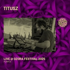 TITUSZ - Live @ Ozora Festival 2025 | Pumpui