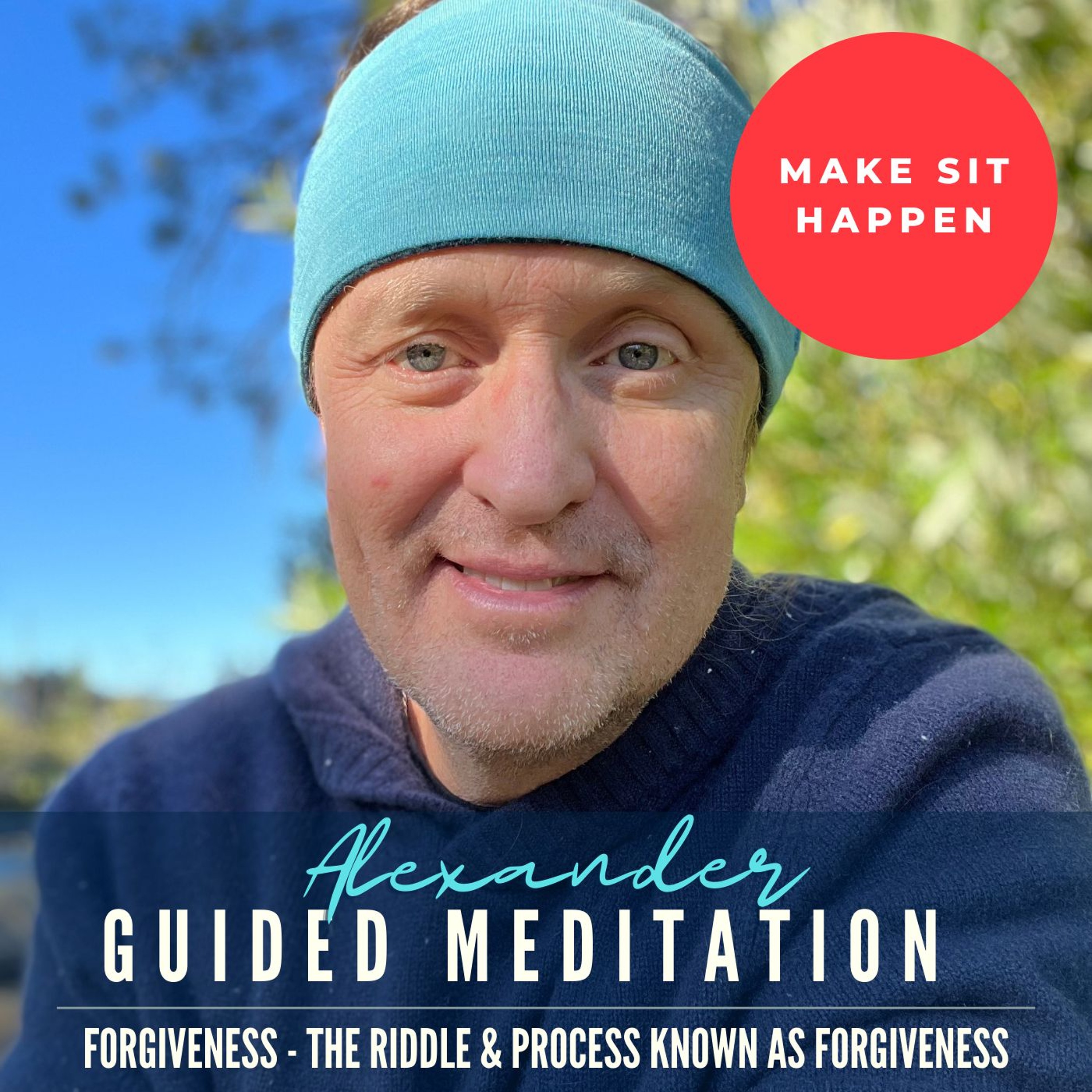 Make Sit Happen - Forgiveness - The riddle and process known as forgivenss episode artwork