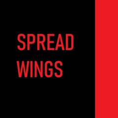 SPREAD WINGS