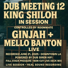 Dub Meeting -  Ginjah + Mello Banton controlled by Roommate 6.21.25