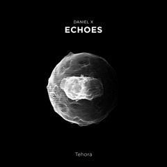 Daniel X - Echoes (Original Mix)