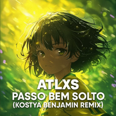 ATLXS - PASSO BEM SOLTO (Kostya BenJamin Remix)