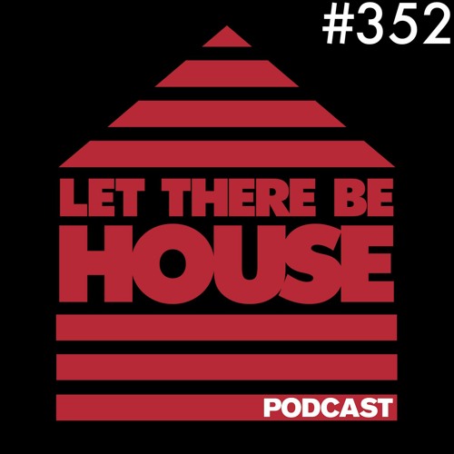 Let There Be House podcast with Glen Horsborough #352