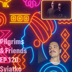 Pilgrims Radio Show - EP120 Sviatko