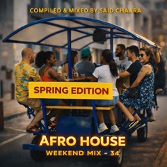 Afro House Weekend MIX - 34 'SPRING EDITION'