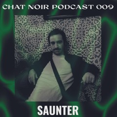 Chat Noir Podcast #9: Saunter
