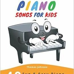 [VIEW] [EBOOK EPUB KINDLE PDF] Easy Piano Songs For Kids: 40 Fun & Easy Piano Songs For Beginners (E
